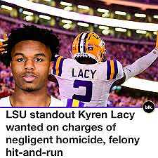 Kyren Lacy Wanted: LSU Star Charged with Negligent Homicide and Felony Hit-and-Run. Kyren Lacy Wanted: LSU Star Charged with Negligent Homicide and Felony Hit-and-Run.