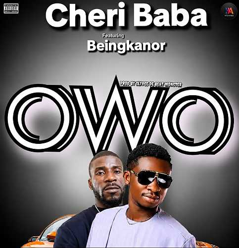 Download MP3: Cheri Baba – Owo Ft. Beingkanor @HeisAustine Download MP3: Cheri Baba – Owo Ft. Beingkanor @HeisAustine